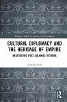 Cultural Diplomacy and the Heritage of Empire cover