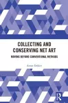 Collecting and Conserving Net Art cover