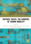 Refugee Crisis: The Borders of Human Mobility cover