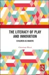 The Literacy of Play and Innovation cover