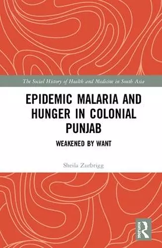 Epidemic Malaria and Hunger in Colonial Punjab cover