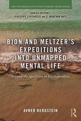 Bion and Meltzer's Expeditions into Unmapped Mental Life cover