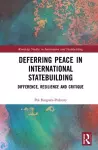 Deferring Peace in International Statebuilding cover