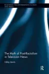 The Myth of Post-Racialism in Television News cover