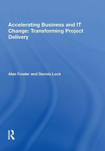 Accelerating Business and IT Change: Transforming Project Delivery cover