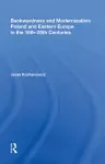 Backwardness and Modernization: Poland and Eastern Europe in the 16th�20th Centuries cover