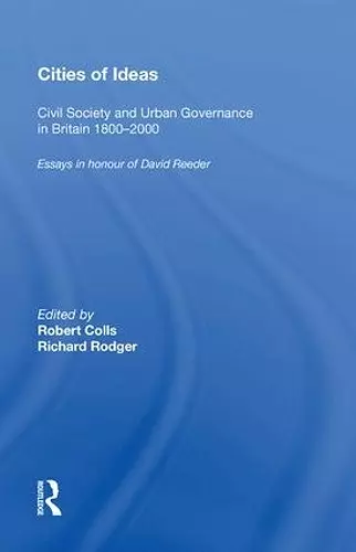 Cities of Ideas: Civil Society and Urban Governance in Britain 1800�2000 cover