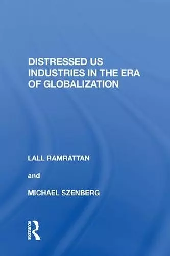 Distressed US Industries in the Era of Globalization cover