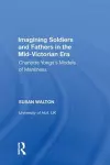 Imagining Soldiers and Fathers in the Mid-Victorian Era cover