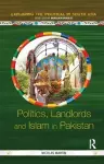 Politics, Landlords and Islam in Pakistan cover