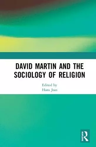 David Martin and the Sociology of Religion cover