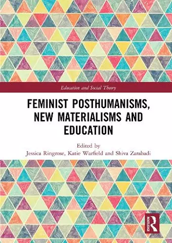 Feminist Posthumanisms, New Materialisms and Education cover