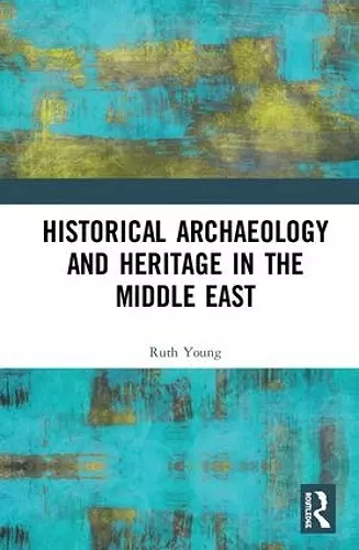 Historical Archaeology and Heritage in the Middle East cover