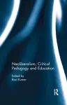 Neoliberalism, Critical Pedagogy and Education cover