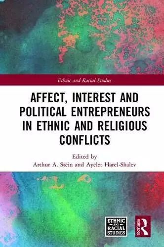 Affect, Interest and Political Entrepreneurs in Ethnic and Religious Conflicts cover