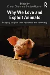 Why We Love and Exploit Animals cover