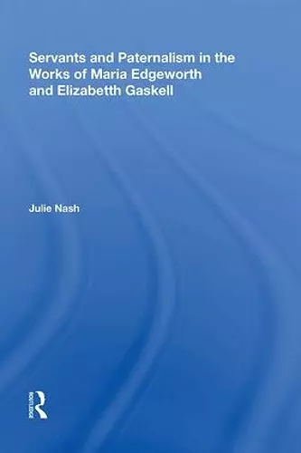 Servants and Paternalism in the Works of Maria Edgeworth and Elizabeth Gaskell cover