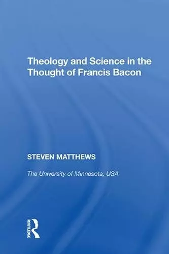 Theology and Science in the Thought of Francis Bacon cover