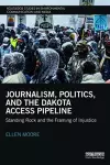 Journalism, Politics, and the Dakota Access Pipeline cover