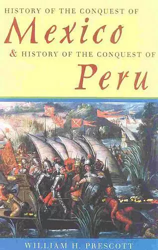 History of the Conquest of Mexico & History of the Conquest of Peru cover