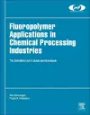 Fluoropolymer Applications in the Chemical Processing Industries cover