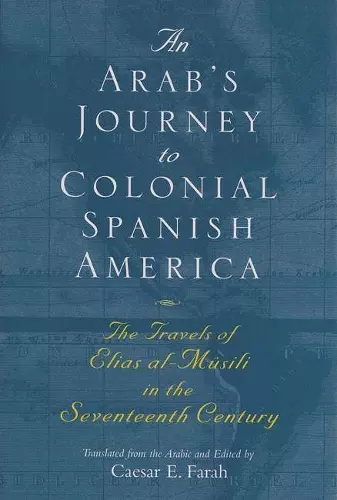 An Arab's Journey To Colonial Spanish America cover