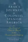 An Arab's Journey To Colonial Spanish America cover