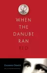 When the Danube Ran Red cover
