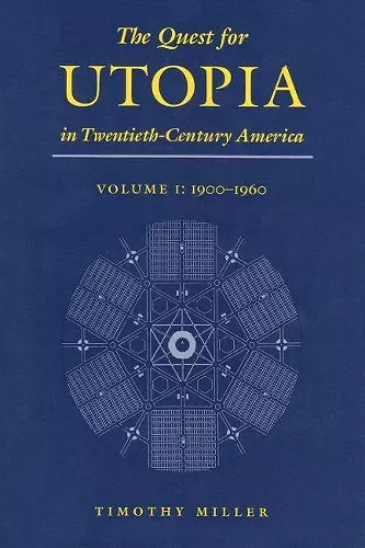 The Quest for Utopia in Twentieth-Century America, Volume I cover