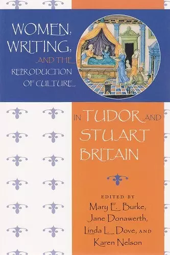 Women, Writing, and the Reproduction of Culture in Tudor and Stuart Britain cover