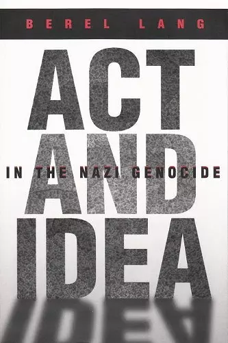 Act and Idea in the Nazi Genocide cover