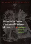Britain and the Iranian Constitutional Revolution of 1906-1911 cover
