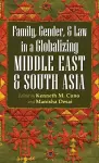 Family, Gender, and Law in a Globalizing Middle East and South Asia cover