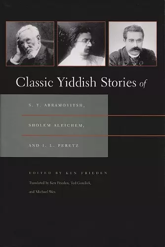 Classic Yiddish Stories of S. Y. Abramovitsh, Sholem Aleichem, and I. L. Peretz cover