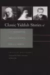 Classic Yiddish Stories of S. Y. Abramovitsh, Sholem Aleichem, and I. L. Peretz cover