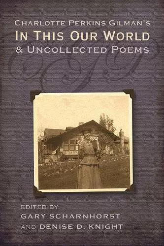 Charlotte Perkins Gilman's in This Our World and Uncollected Poems cover