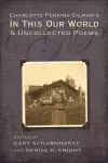 Charlotte Perkins Gilman's in This Our World and Uncollected Poems cover