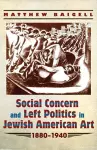 Social Concern and Left Politics in Jewish American Art 1880–1940 cover