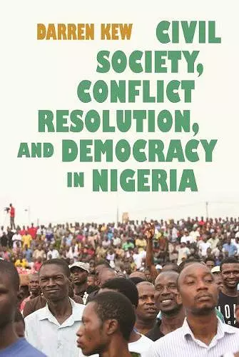 Civil Society, Conflict Resolution, and Democracy in Nigeria cover