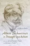 Albert Schweitzer in Thought and Action cover