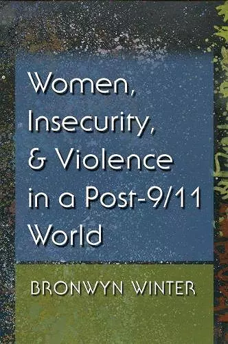 Women, Insecurity, and Violence in a Post-9/11 World cover