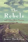 The Rebels and Other Short Fiction cover
