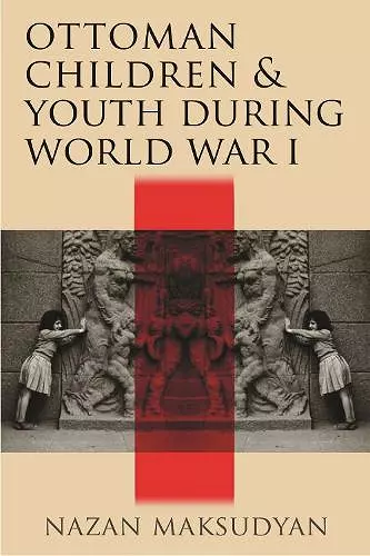 Ottoman Children and Youth During World War I cover