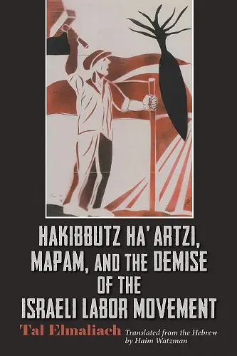 Hakibbutz Ha'artzi, Mapam, and the Demise of the Israeli Labor Movement cover