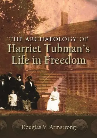 The Archaeology of Harriet Tubman's Life in Freedom cover