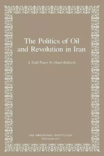 The Politics of Oil and Revolution in Iran cover