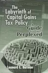 The Labyrinth of Capital Gains Tax Policy cover