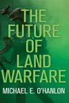 The Future of Land Warfare cover