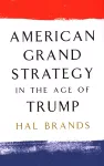 American Grand Strategy in the Age of Trump cover