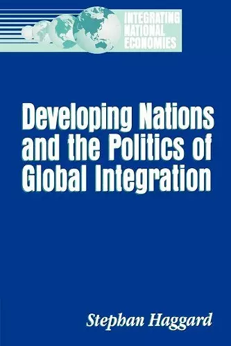 Developing Nations and the Politics of Global Integration cover